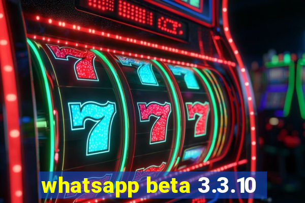 whatsapp beta 3.3.10